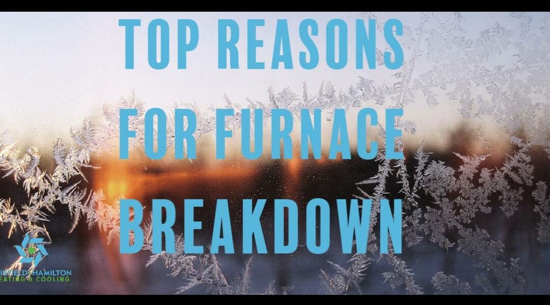 Top Reasons for Furnace Breakdown