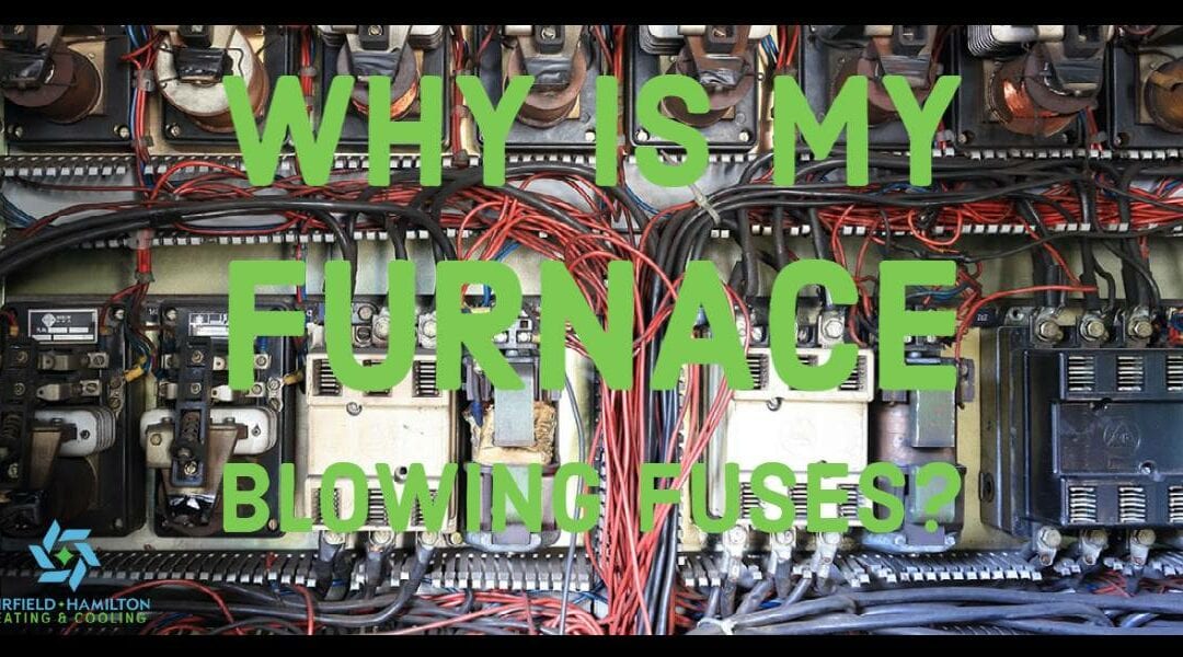 Why Does My Furnace Keep Blowing Fuses?